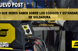 LO QUE DEBES SABER SOBRE LOS CÓDIGOS Y ESTÁNDARES DE SOLDADURA